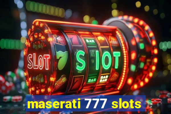 maserati 777 slots